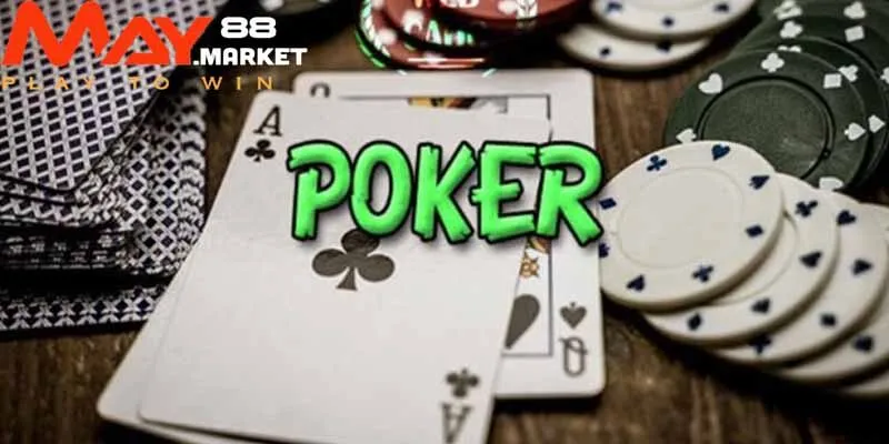 Cách gia nhập bàn cược Poker May88 dễ nhất 