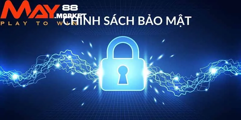 Chính sách bảo mật tại May88 